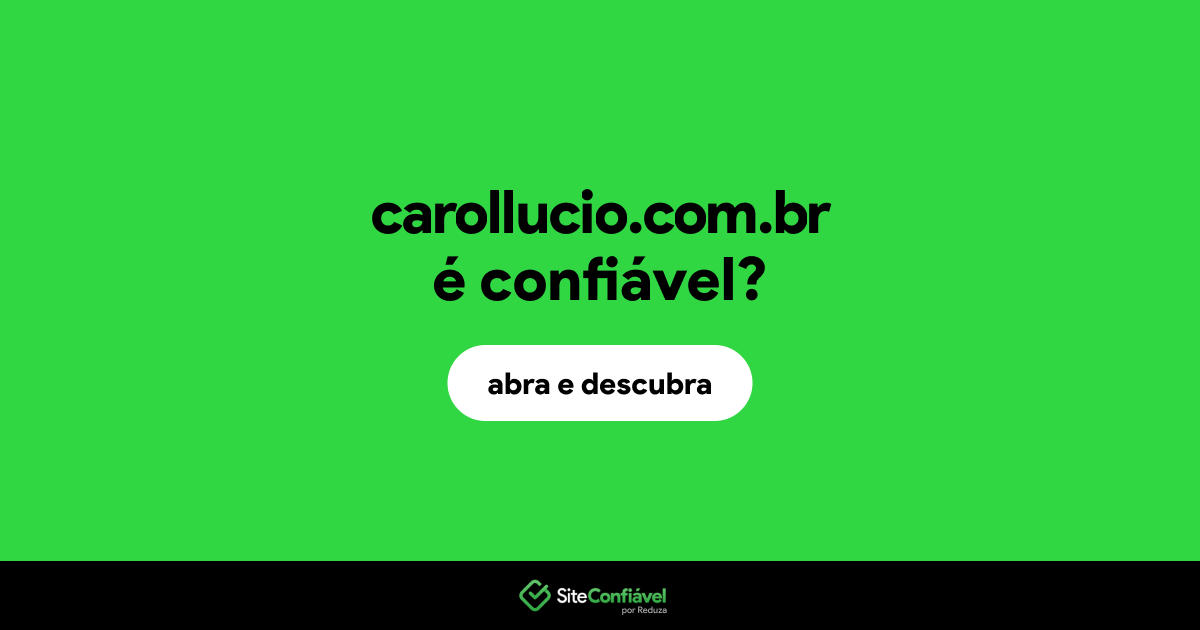 O site carollucio.com.br é confiável?