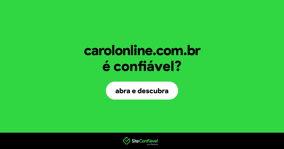 O site carolonline.com.br é confiável?