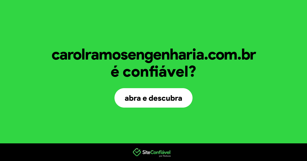 O site carolramosengenharia.com.br é confiável?