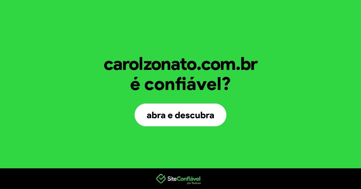 O site carolzonato.com.br é confiável?