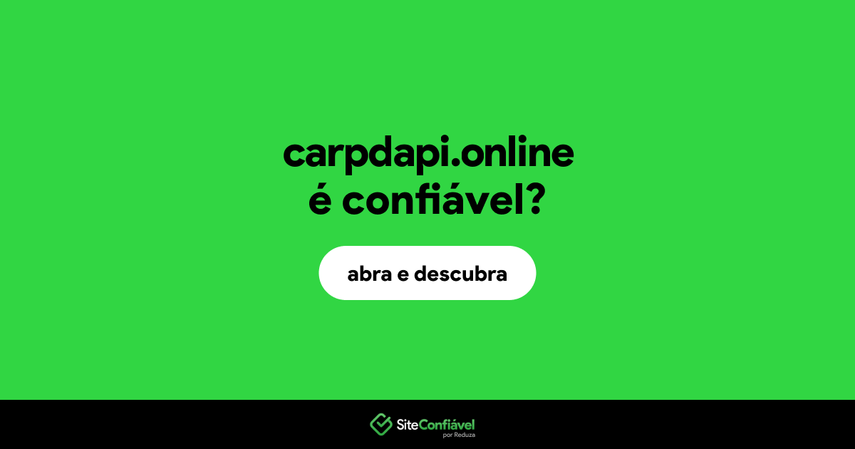 O site carpdapi.online é confiável?