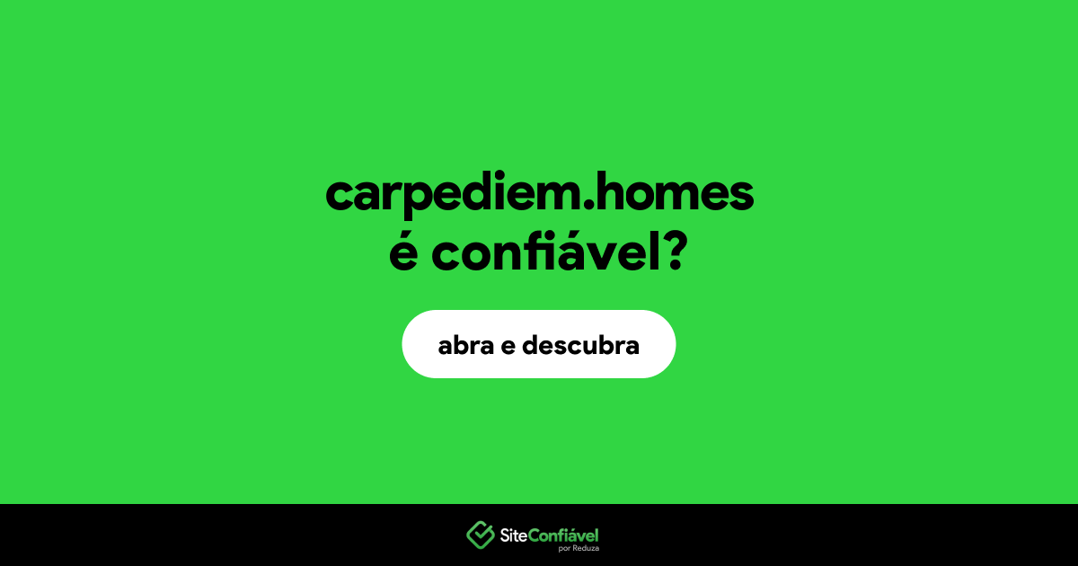 O site carpediem.homes é confiável?