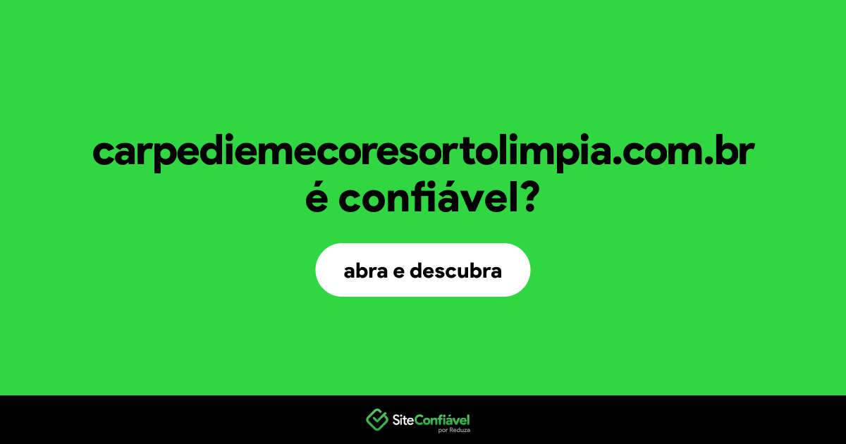 O site carpediemecoresortolimpia.com.br é confiável?