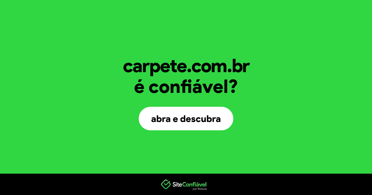 O site carpete.com.br é confiável?