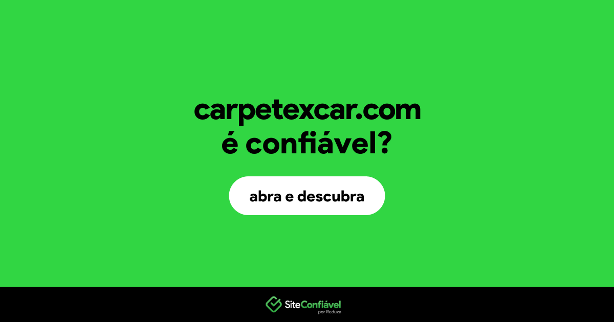 O site carpetexcar.com é confiável?