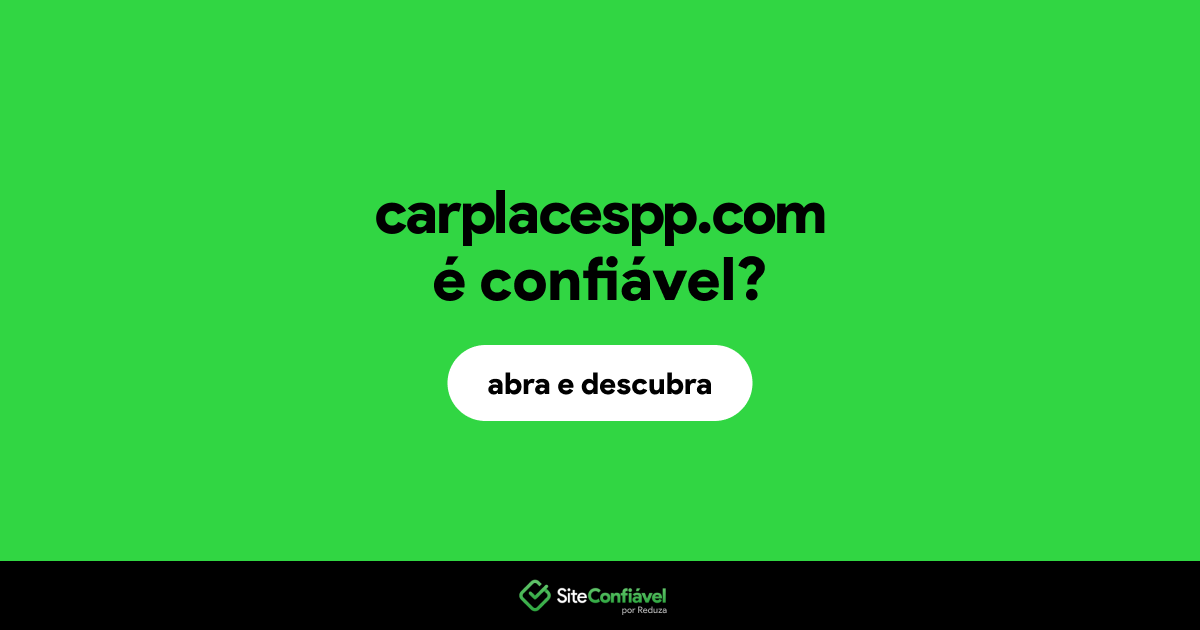 O site carplacespp.com é confiável?