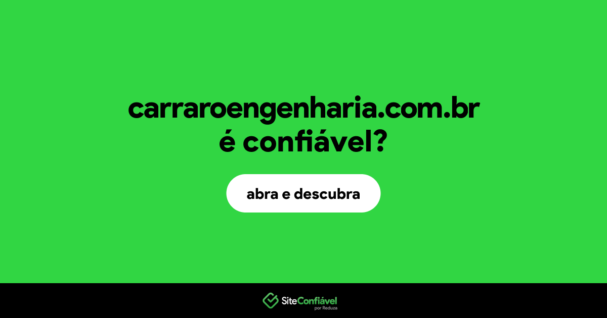 O site carraroengenharia.com.br é confiável?
