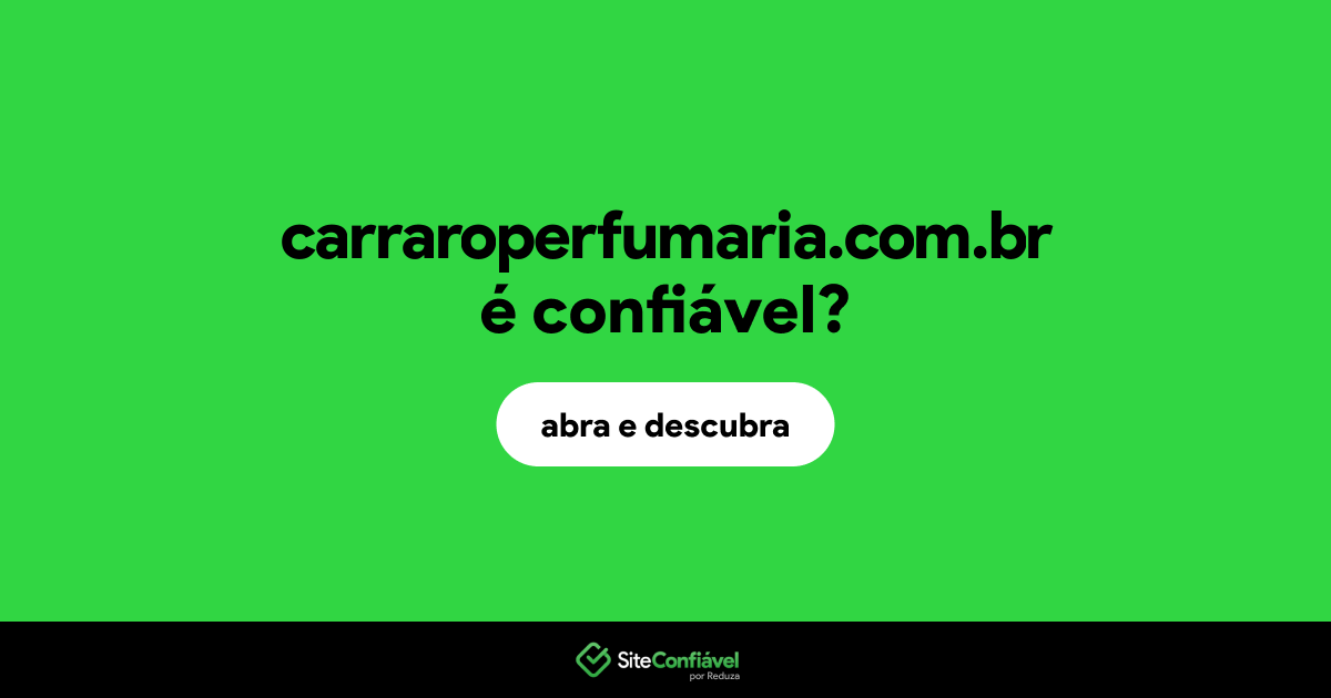 O site carraroperfumaria.com.br é confiável?