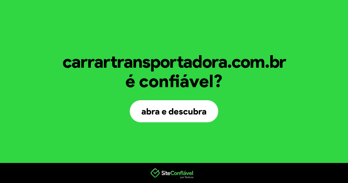 O site carrartransportadora.com.br é confiável?