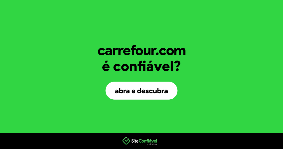 O site carrefour.com é confiável?