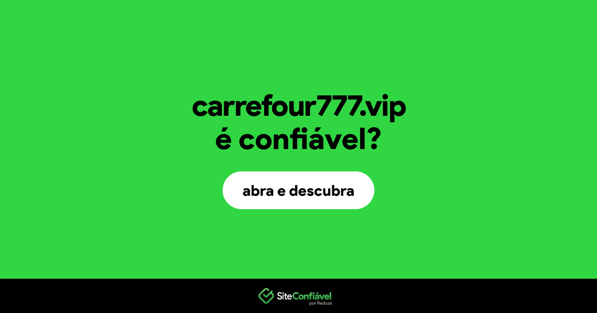 O site carrefour777.vip é confiável?