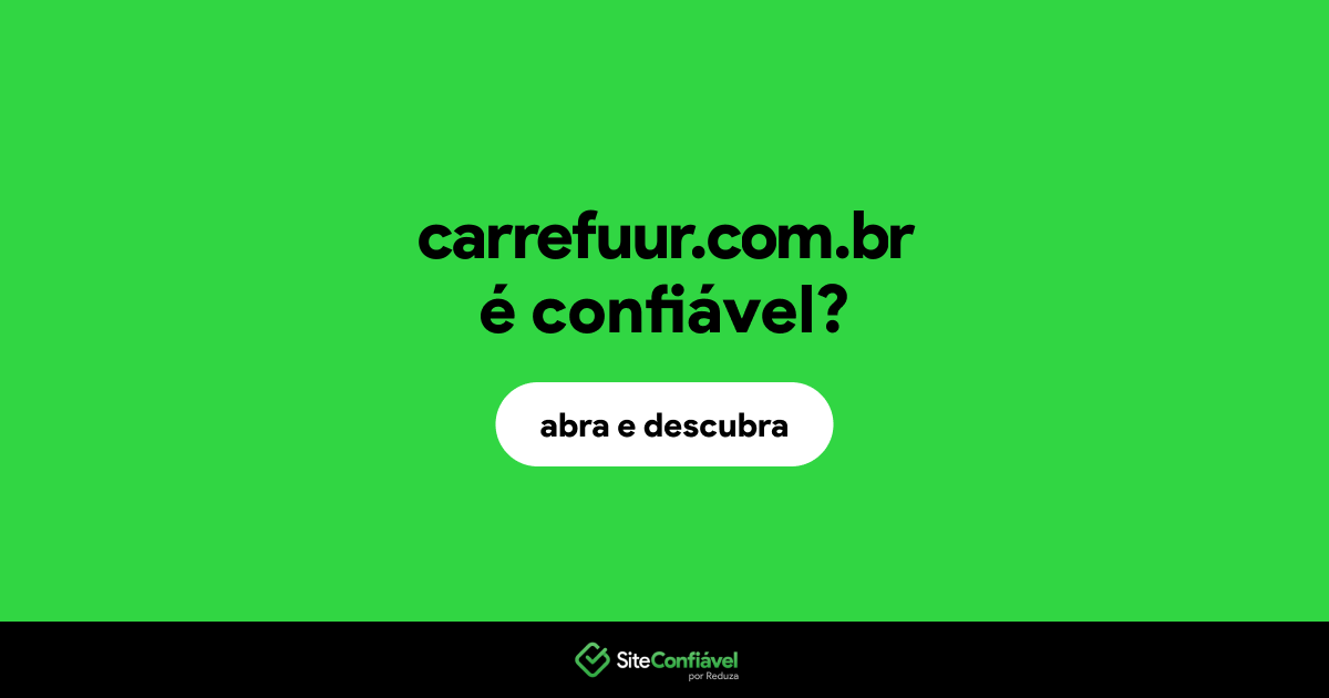 O site carrefuur.com.br é confiável?