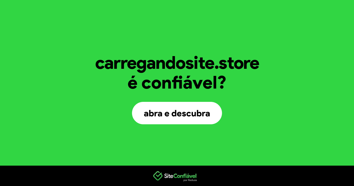 O site carregandosite.store é confiável?