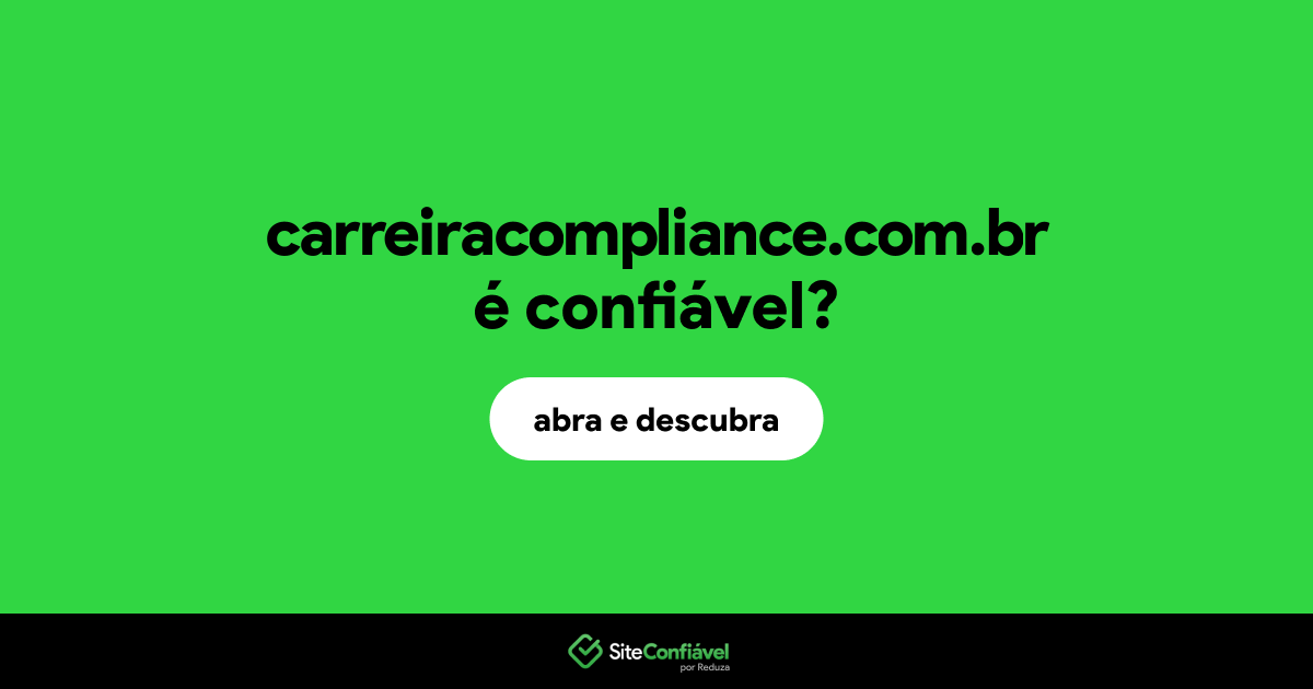 O site carreiracompliance.com.br é confiável?