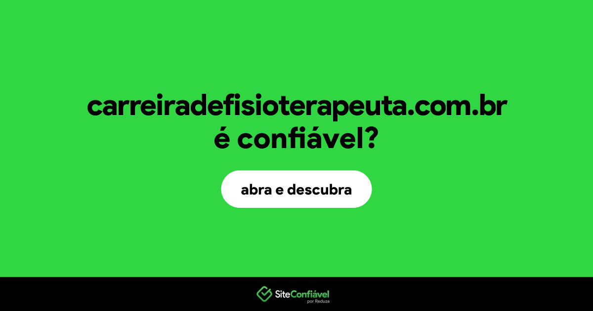 O site carreiradefisioterapeuta.com.br é confiável?