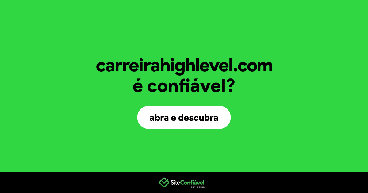 O site carreirahighlevel.com é confiável?