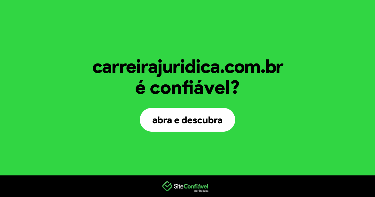 O site carreirajuridica.com.br é confiável?