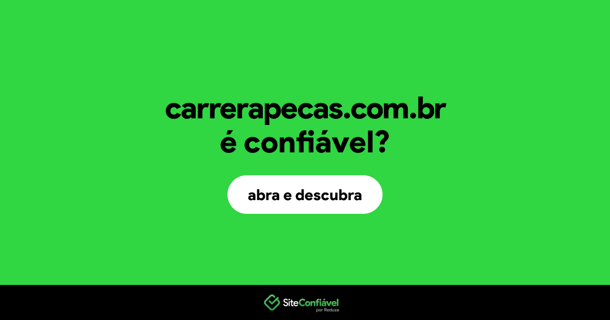 O site carrerapecas.com.br é confiável?