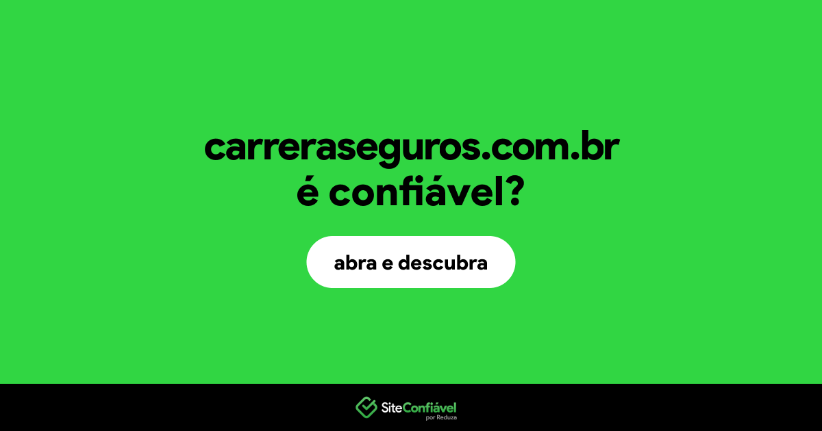 O site carreraseguros.com.br é confiável?