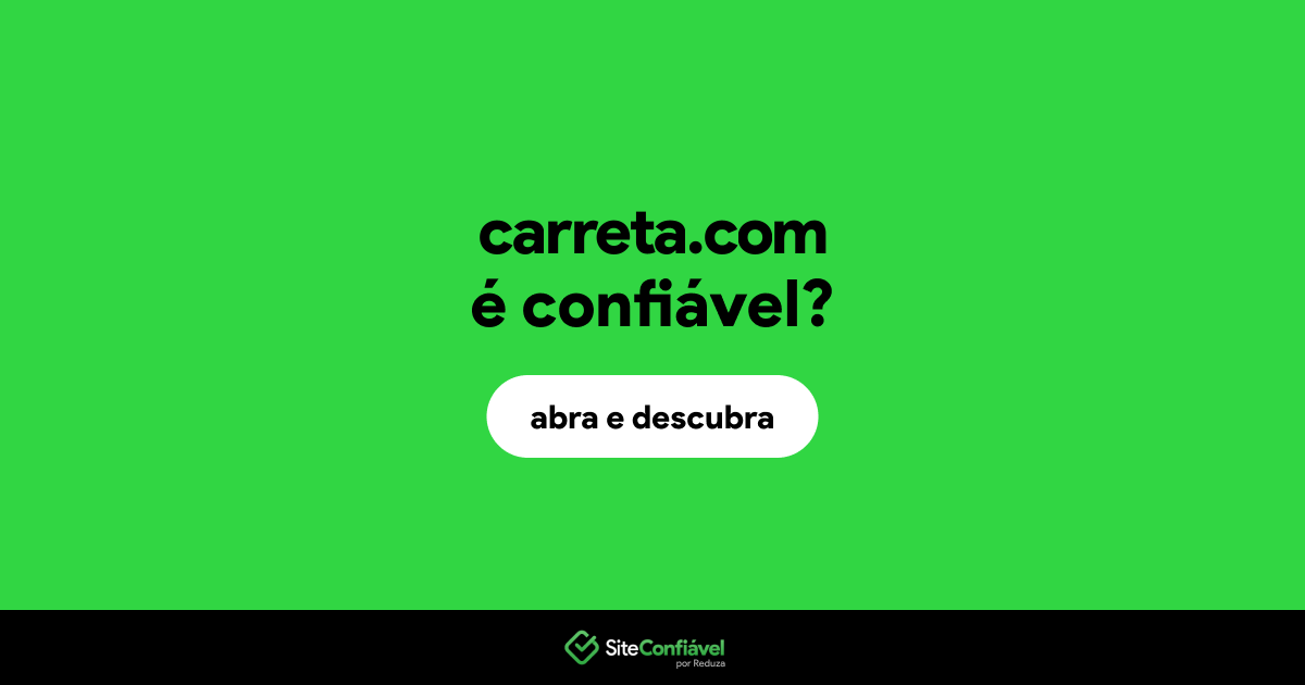 O site carreta.com é confiável?