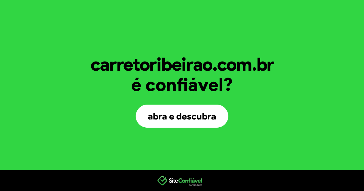 O site carretoribeirao.com.br é confiável?