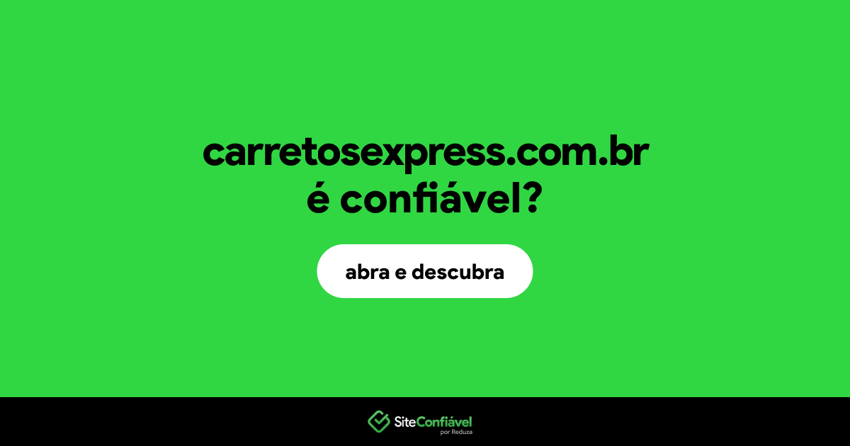 O site carretosexpress.com.br é confiável?