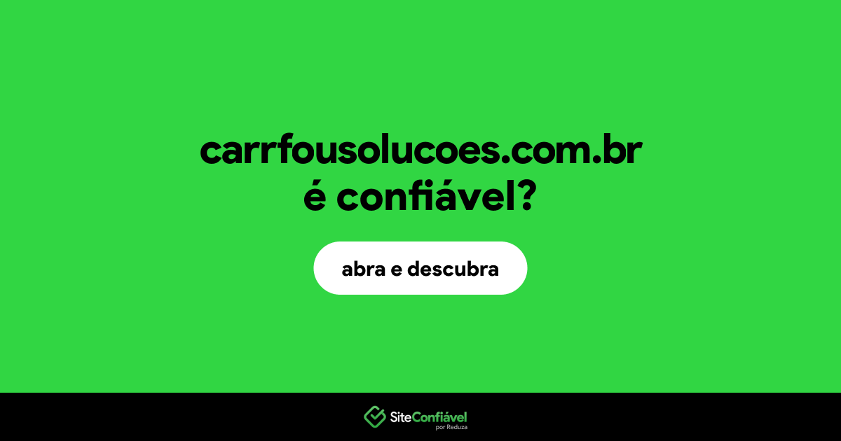 O site carrfousolucoes.com.br é confiável?