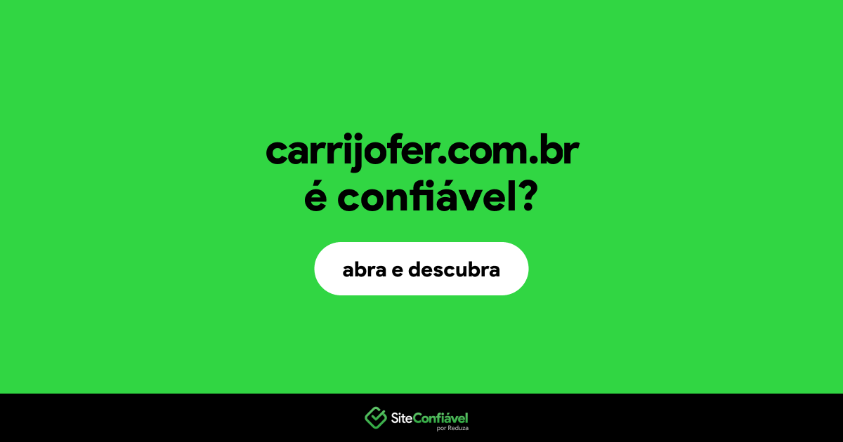 O site carrijofer.com.br é confiável?