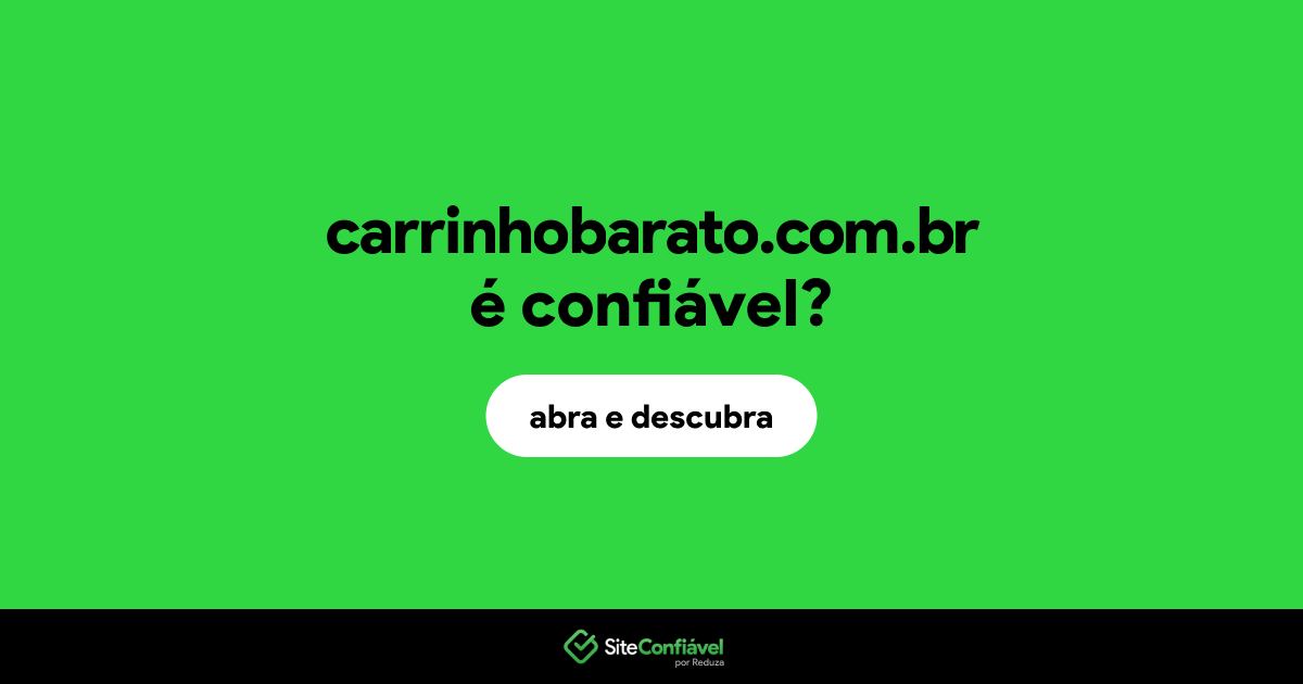 O site carrinhobarato.com.br é confiável?