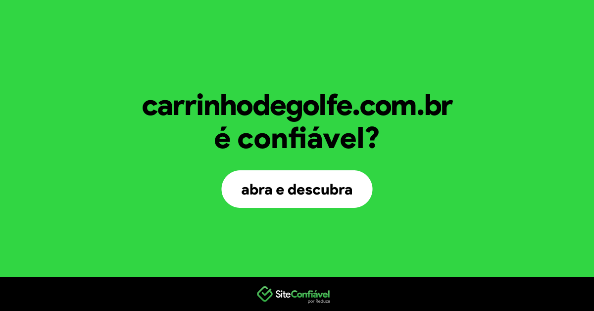 O site carrinhodegolfe.com.br é confiável?