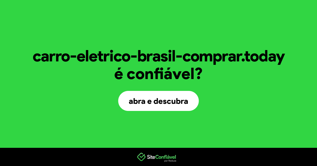 O site carro-eletrico-brasil-comprar.today é confiável?