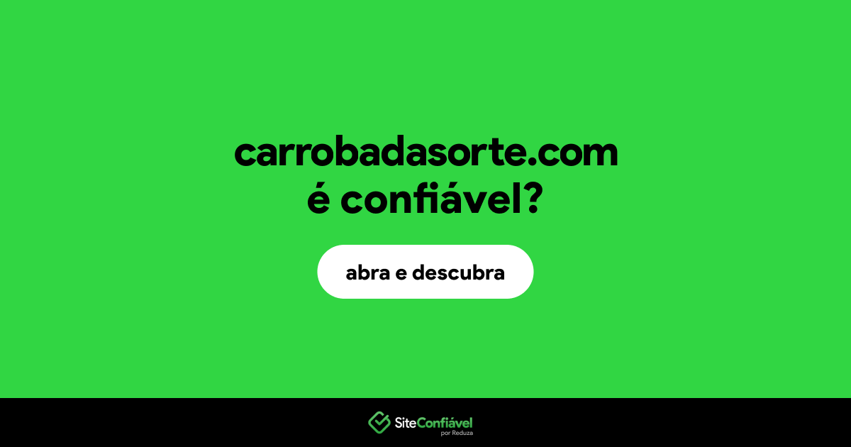 O site carrobadasorte.com é confiável?