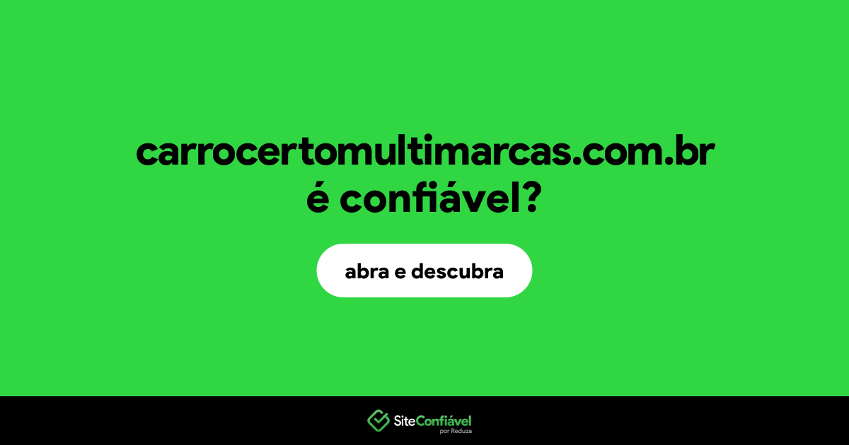 O site carrocertomultimarcas.com.br é confiável?