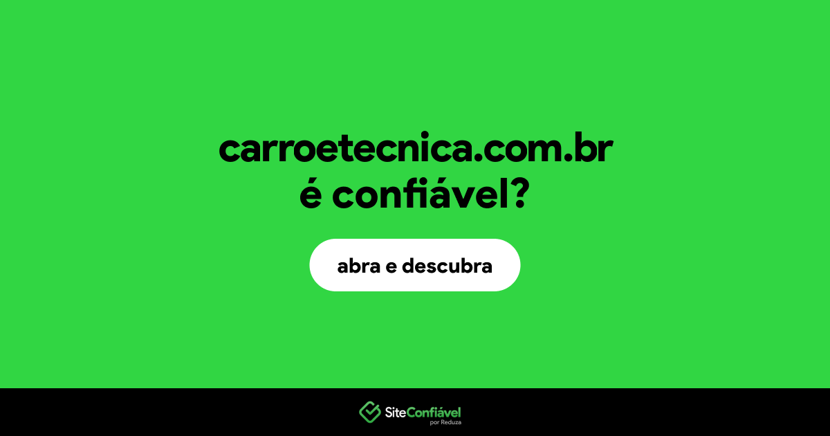 O site carroetecnica.com.br é confiável?