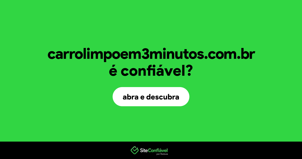 O site carrolimpoem3minutos.com.br é confiável?