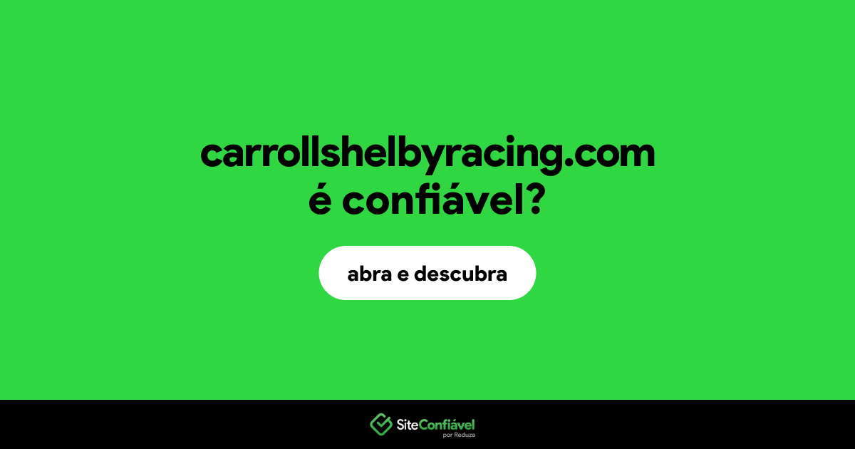 O site carrollshelbyracing.com é confiável?