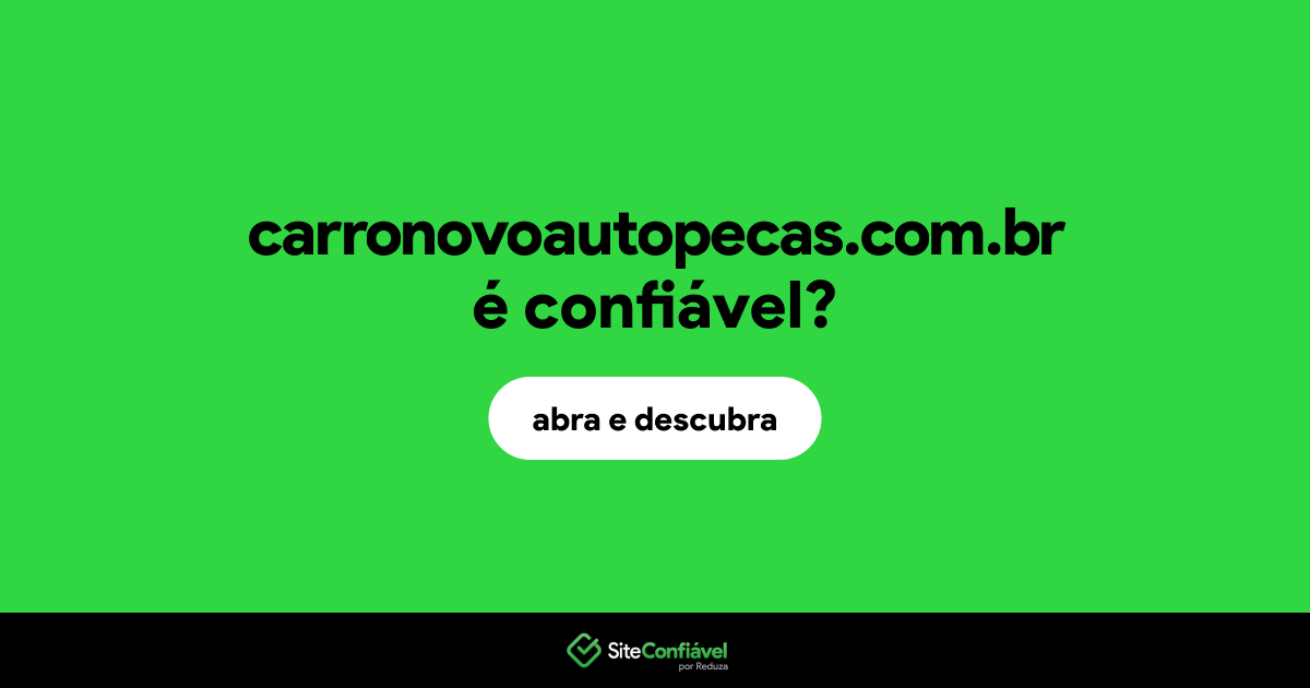 O site carronovoautopecas.com.br é confiável?