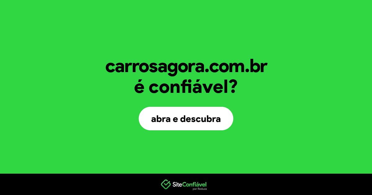 O site carrosagora.com.br é confiável?