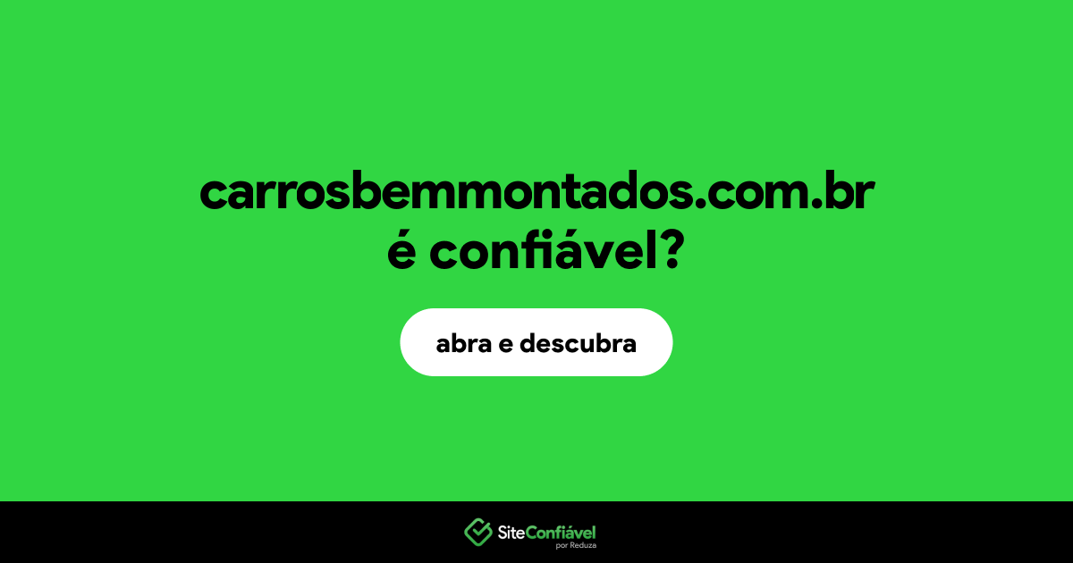 O site carrosbemmontados.com.br é confiável?
