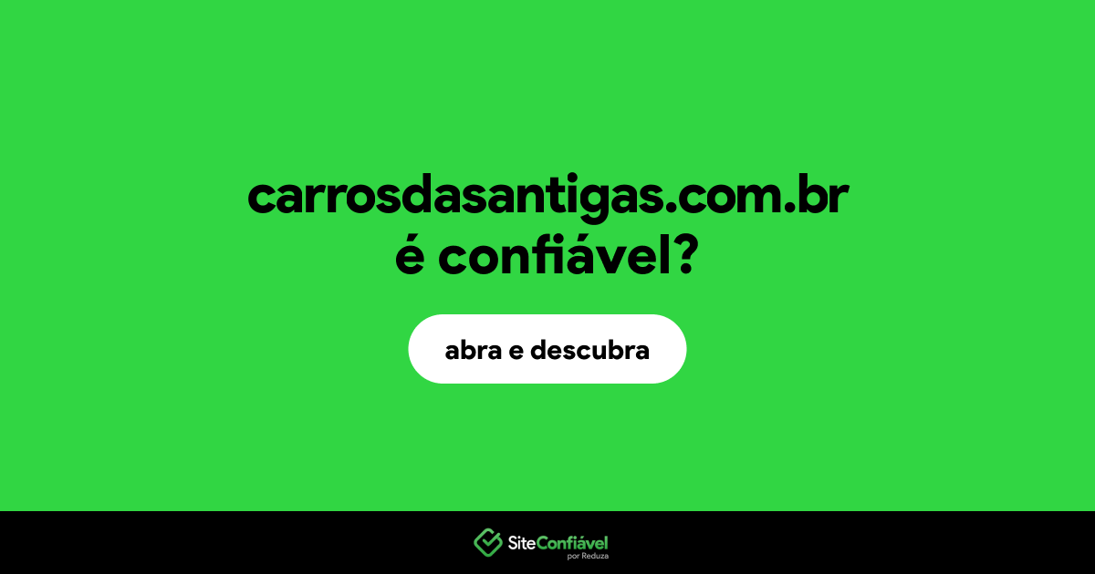 O site carrosdasantigas.com.br é confiável?