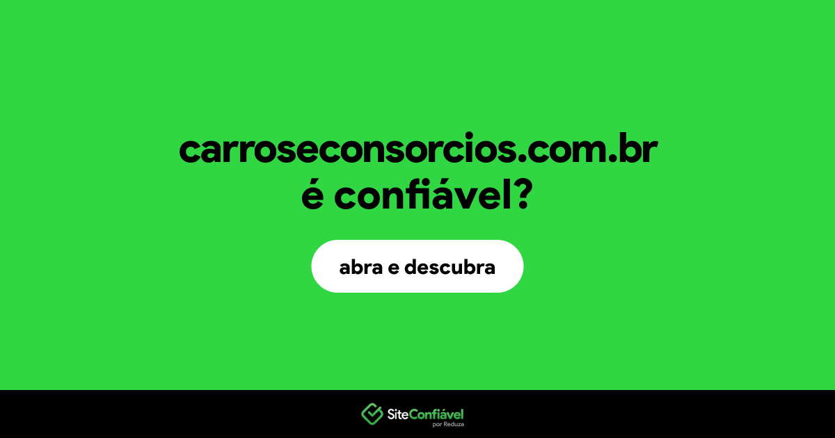 O site carroseconsorcios.com.br é confiável?
