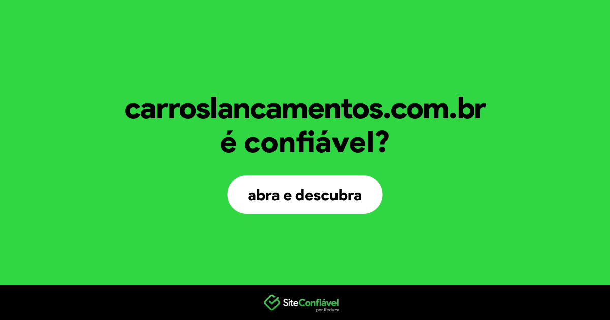O site carroslancamentos.com.br é confiável?