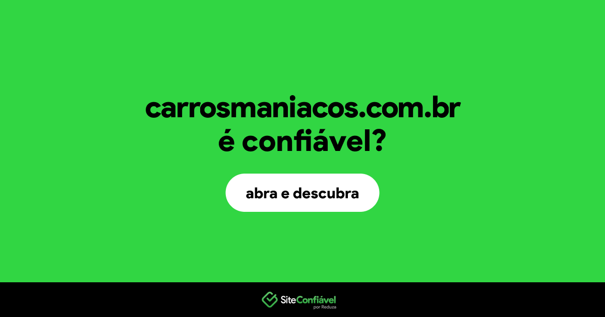 O site carrosmaniacos.com.br é confiável?