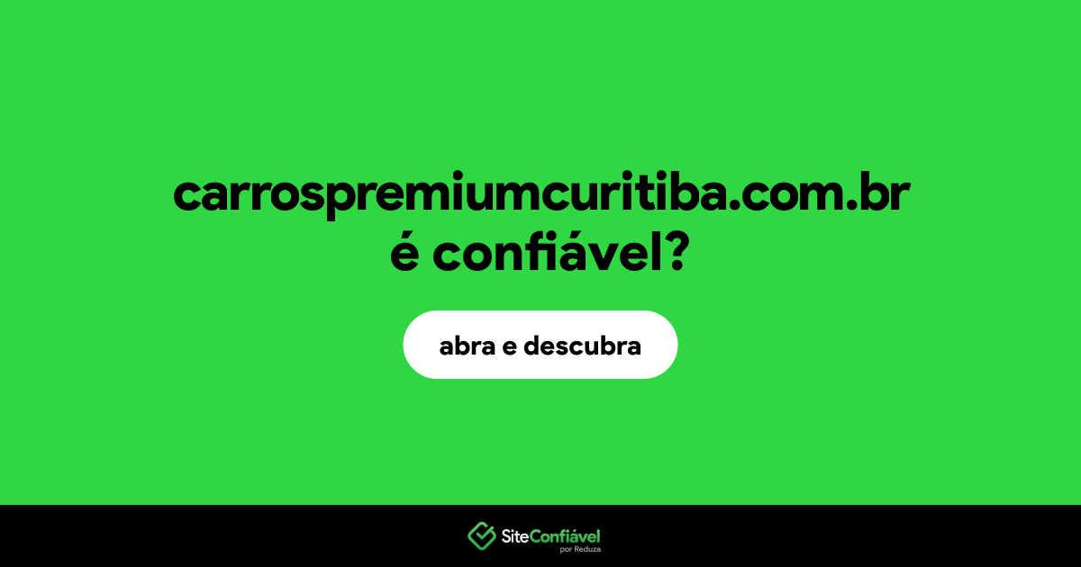 O site carrospremiumcuritiba.com.br é confiável?