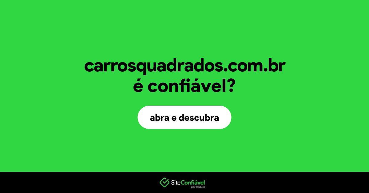 O site carrosquadrados.com.br é confiável?