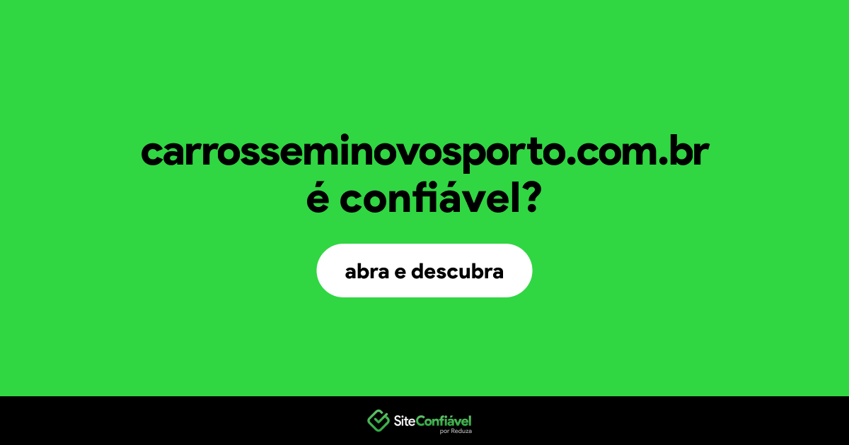 O site carrosseminovosporto.com.br é confiável?