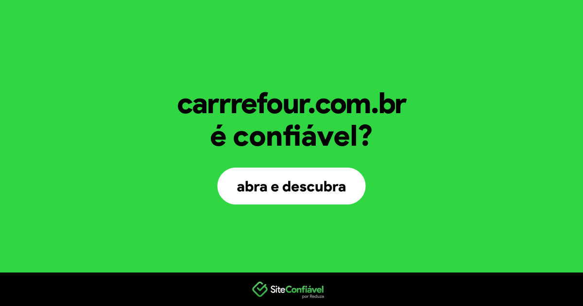 O site carrrefour.com.br é confiável?