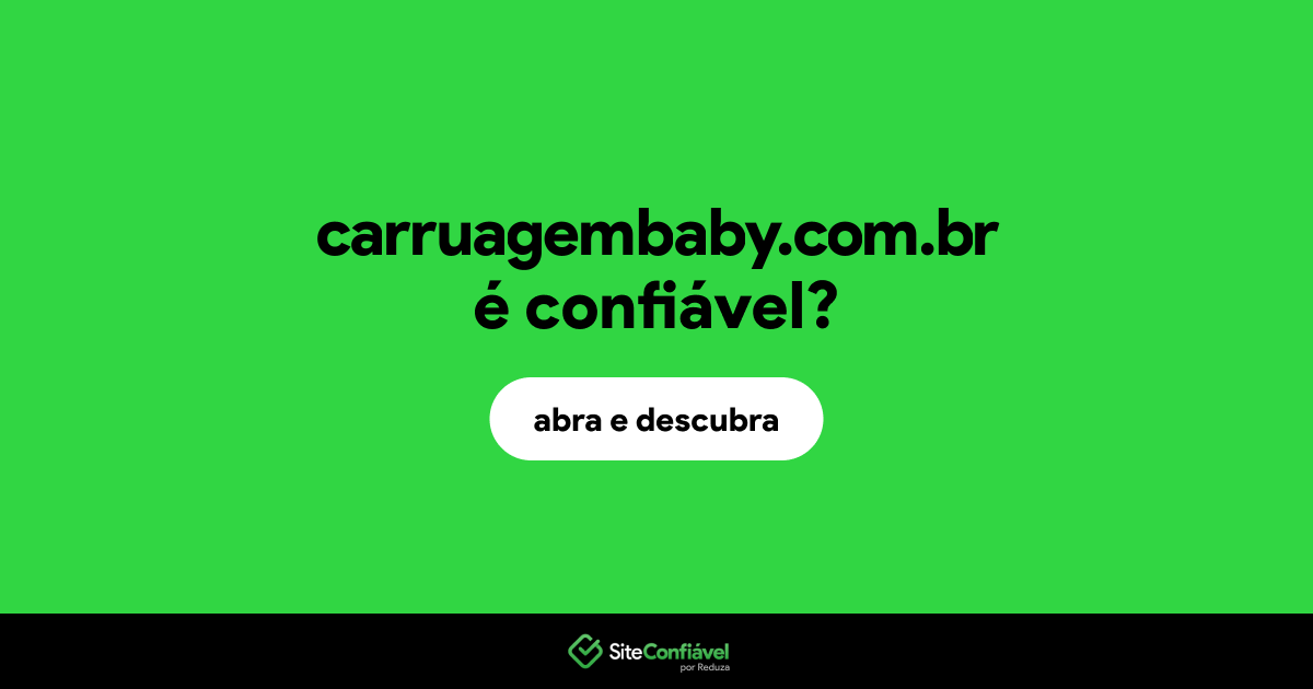 O site carruagembaby.com.br é confiável?