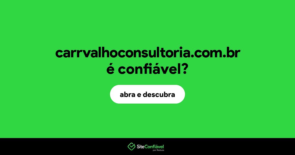 O site carrvalhoconsultoria.com.br é confiável?
