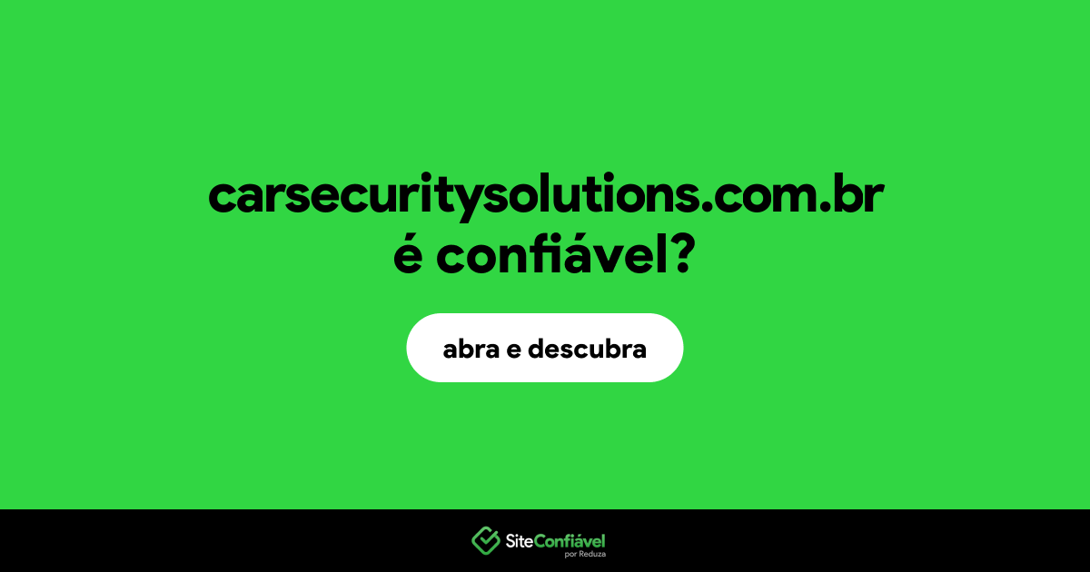 O site carsecuritysolutions.com.br é confiável?
